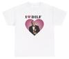 I Love / Heart DILF T Shirt Funny Pop Singer Parody Silly Dank Meme Y2K Tee