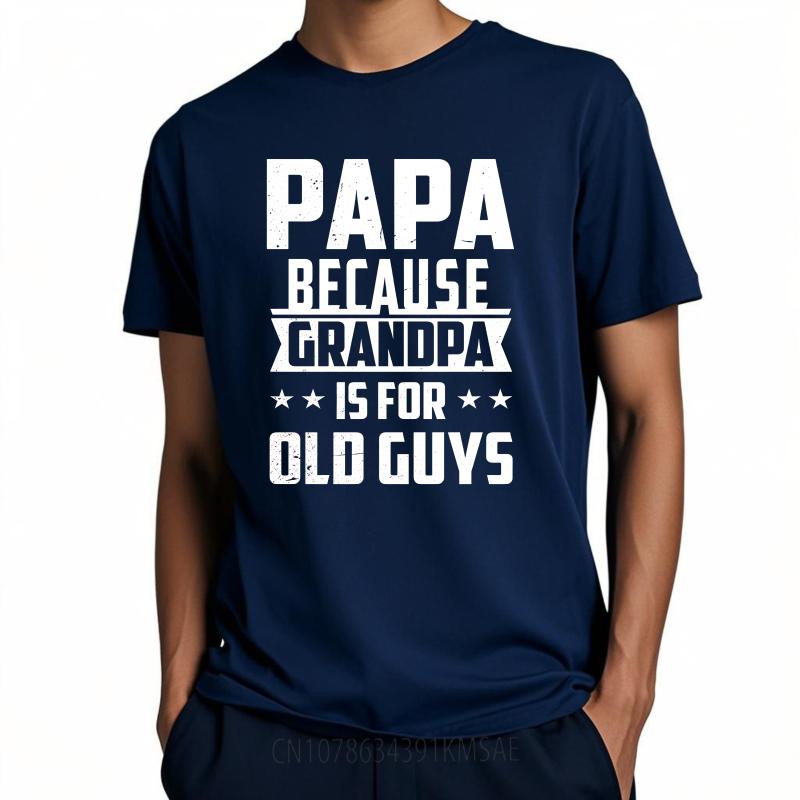 Vintage Summer For Men T Shirt Papa Because Grandpa Is For Old Guys Short Sleeve Relaxed Fit O Neck Tees Relaxed Fit Tshirt
