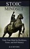 The Stoic Mindset : Train Your Mind for Resilience, Focus, and Self-Mastery Book