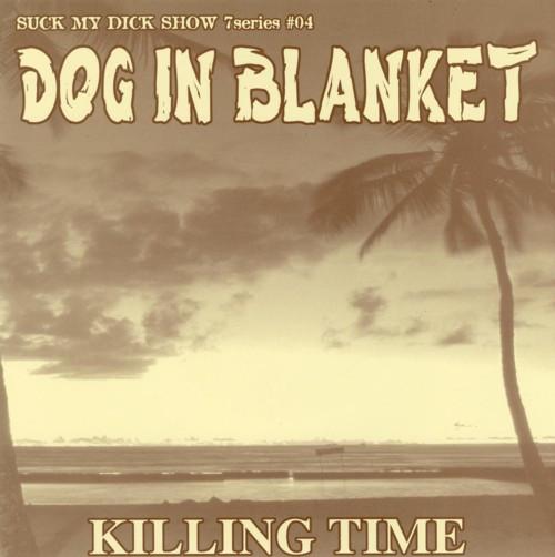 

7-дюймовая пластинка DOG IN BLANKET Убивая время XXX707 XXX 1997 Япония Рок Б/У