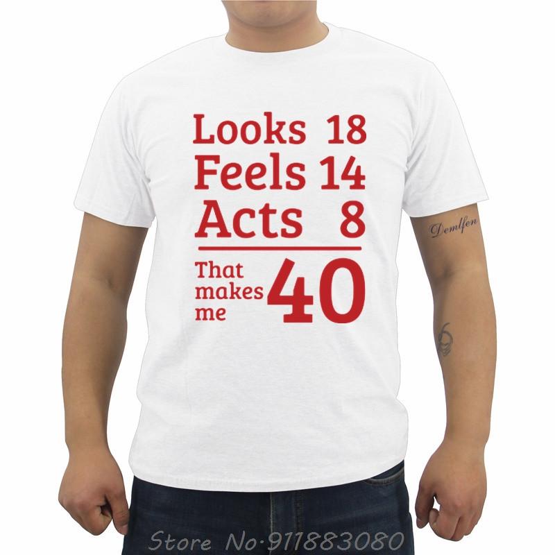 Unisexs Oneck Short Sleeve Tshirt Funny Looks 18 Feels 14 Acts 8 Really 40 40th Birthday Gift Unisexs T Shirts Casual Tees Tops