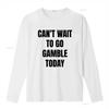 Funny Meme T Shirt Cant Wait To Go Gamble Today Oddly Specific Joke Trendy for Friends Gambling Addict Vintage Washed Graphic