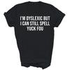 Ik ben dyslectisch maar ik kan nog steeds spellen Yuck Fou Dyslexie Unisex Shirt Cadeau