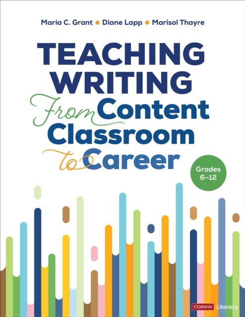 The Teaching Writing From Content Classroom To Career, Grades 6-12 Book