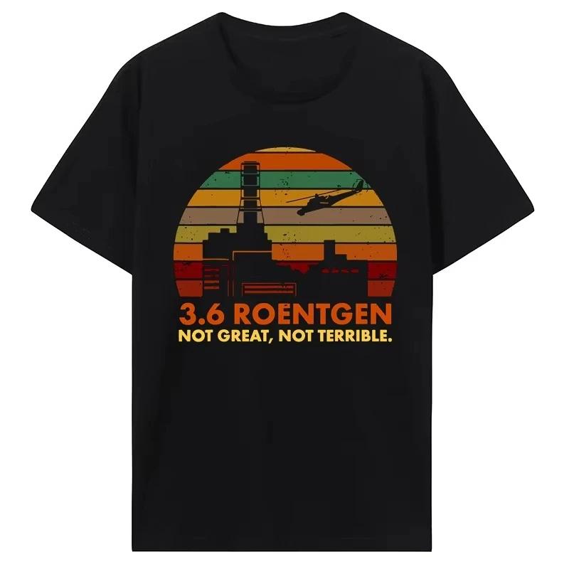 

36 Roentgens Not Great Not Terrible Chernobyl Graphic TShirt for Unisex Cotton Harajuku Streetwear Unisexs Casual Short Sleeve S