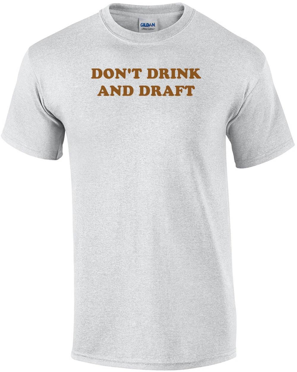 DON T DRINK AND DRAFT Shirt 2XL