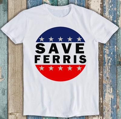 Dzień wolny Ferrisa Buellera Save Ferris Film Lata 80. Zabawny Prezent Koszulka 1813