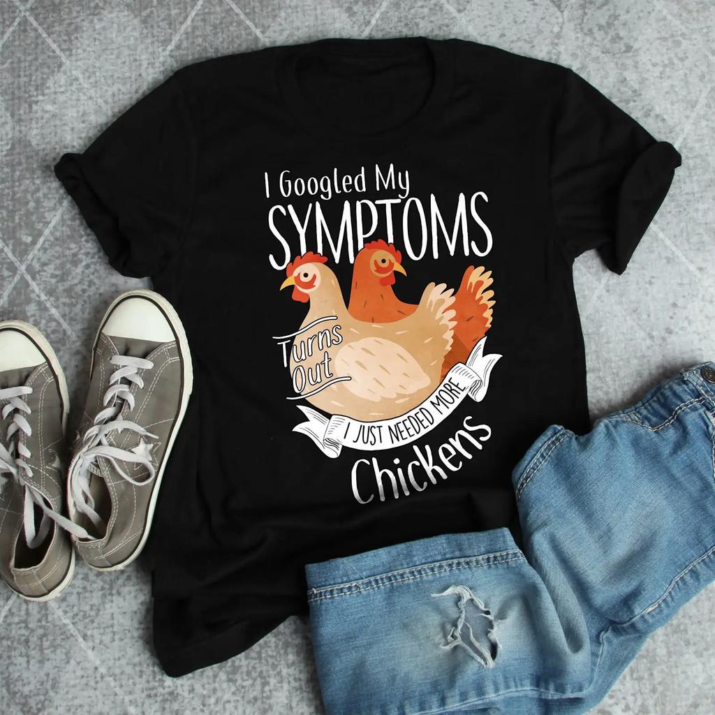 Funny I Googled My Symptoms Need More Chickens T Shirt Chicken Lover Casual For Farmer Farming Tops Vintage Streetwear