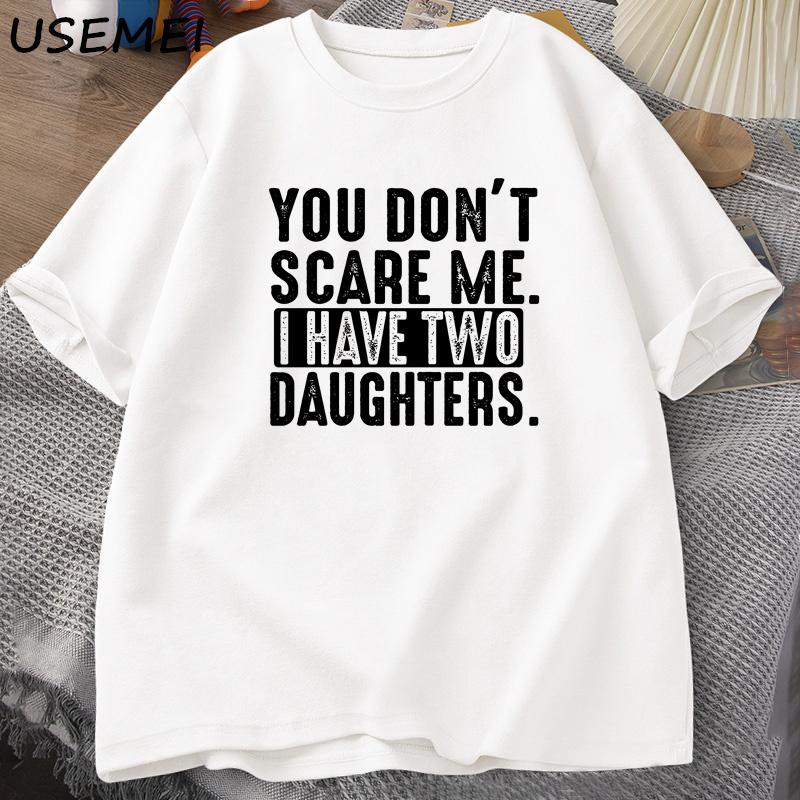 Funny From Daughters Tshirt Men You Don t Scare Me I Have Two 2 Daughters T Shirt Dad Father T-shirt Clothes XL белый
