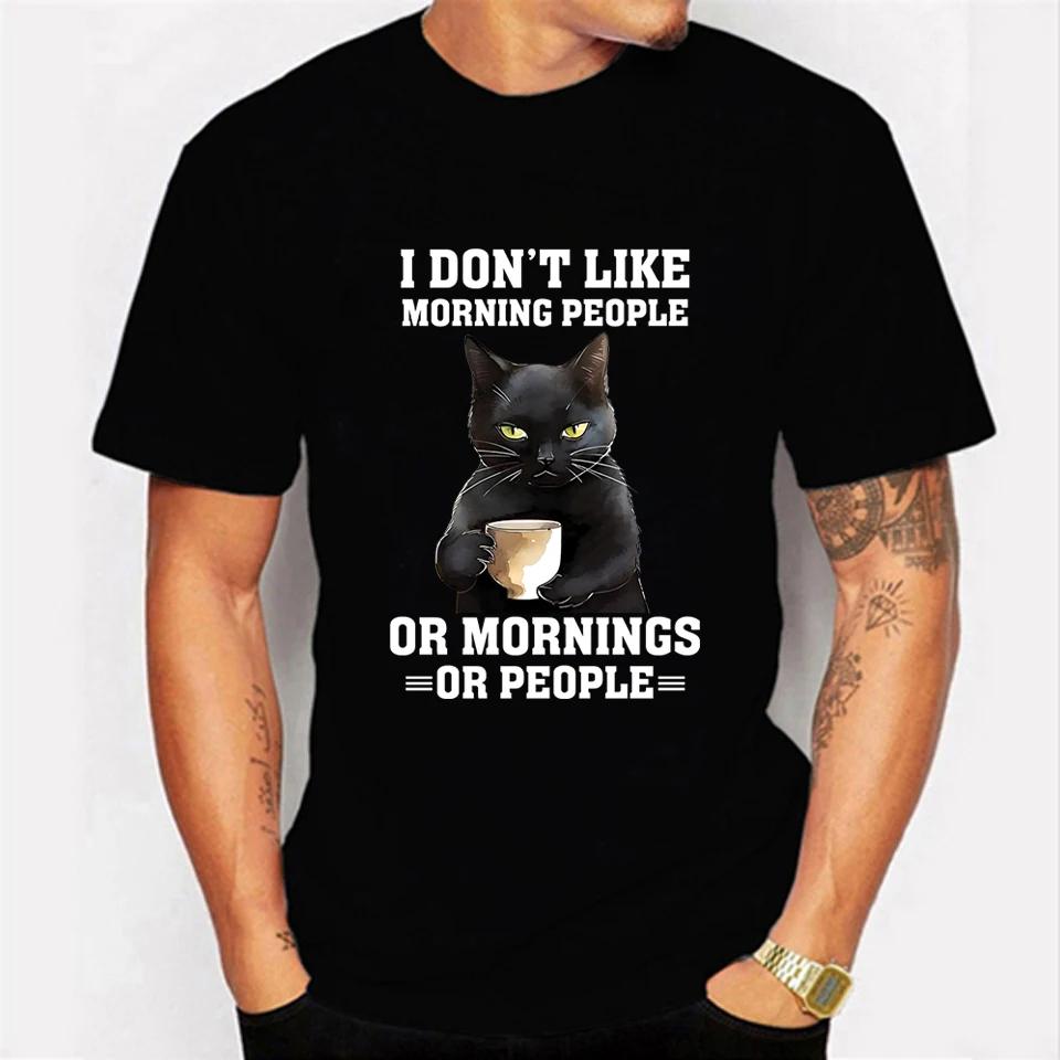 Tshirts New Trendy Men T-shirt I Dont Like Moring People or Moring or People Funny Jokes T-shirt Black Cat Men's T Shirt for Men