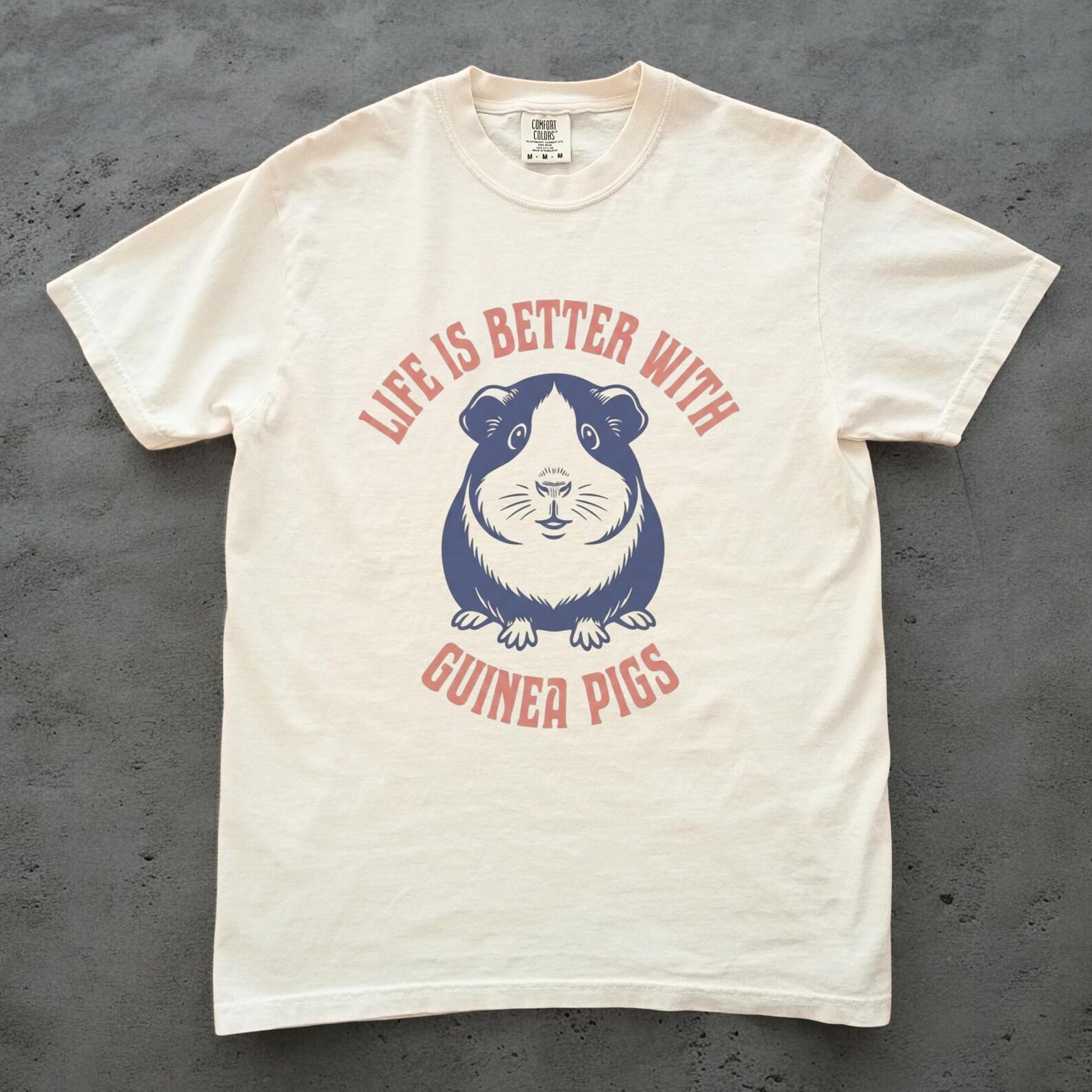 Life Is Better With Guinea Pigs Shirt, Guinea Pig Lover Tee, Unisex Comfort Colors, Funny Guinea Pig T shirt, Pet Lover Gift, Guinea Pig Mom S