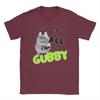 Leisure I Do It All For the Gubby Forsaken T-Shirts for Men Crew Neck Cotton T Shirt  Short Sleeve Tee Shirt Classic Clothes
