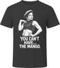 Mango You Can't Have the Mango Classic Comedy Sketch T Shirt