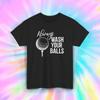 Always Wash Your Balls Funny Golf Humor Graphic Tee Unisex T-Shirt S-4xl