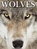 WOLVES: Wild Hunters - A Photo Collection of Wolves from Around the World