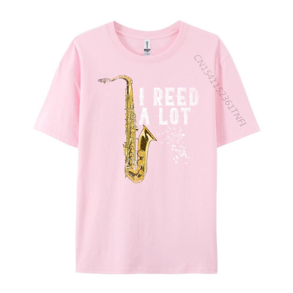 I Reed A Lot Funny Saxophonist Gift Jazz Music Saxophone Designer T Shirt Designer Clothes Men Easter Sunday