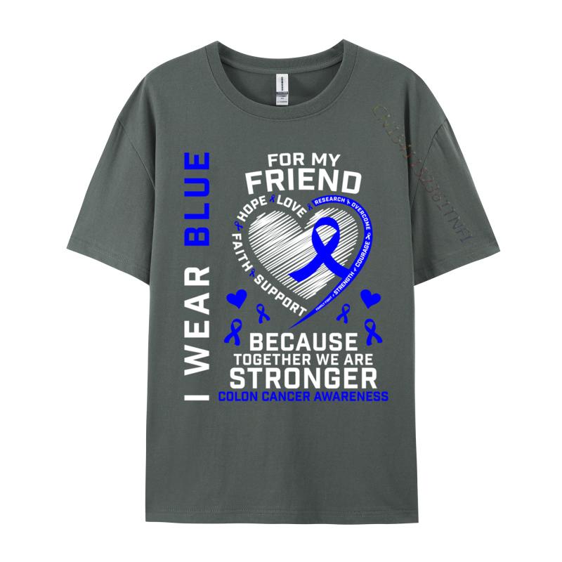 I Wear Blue For My Friend Colon Cancer Awareness Casual Fitted Design Tops Tees Oneck Cotton Fabric T Shirts For Unisex