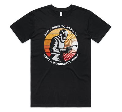 And I Think To Myself What a Wonderful Weld T-shirt Tee Funny Welding Gift Retro