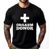 Orgasm Donor Mens Clothing Plus Size Couples Cotton Comfort Clothes Funny Shirt Tshirt
