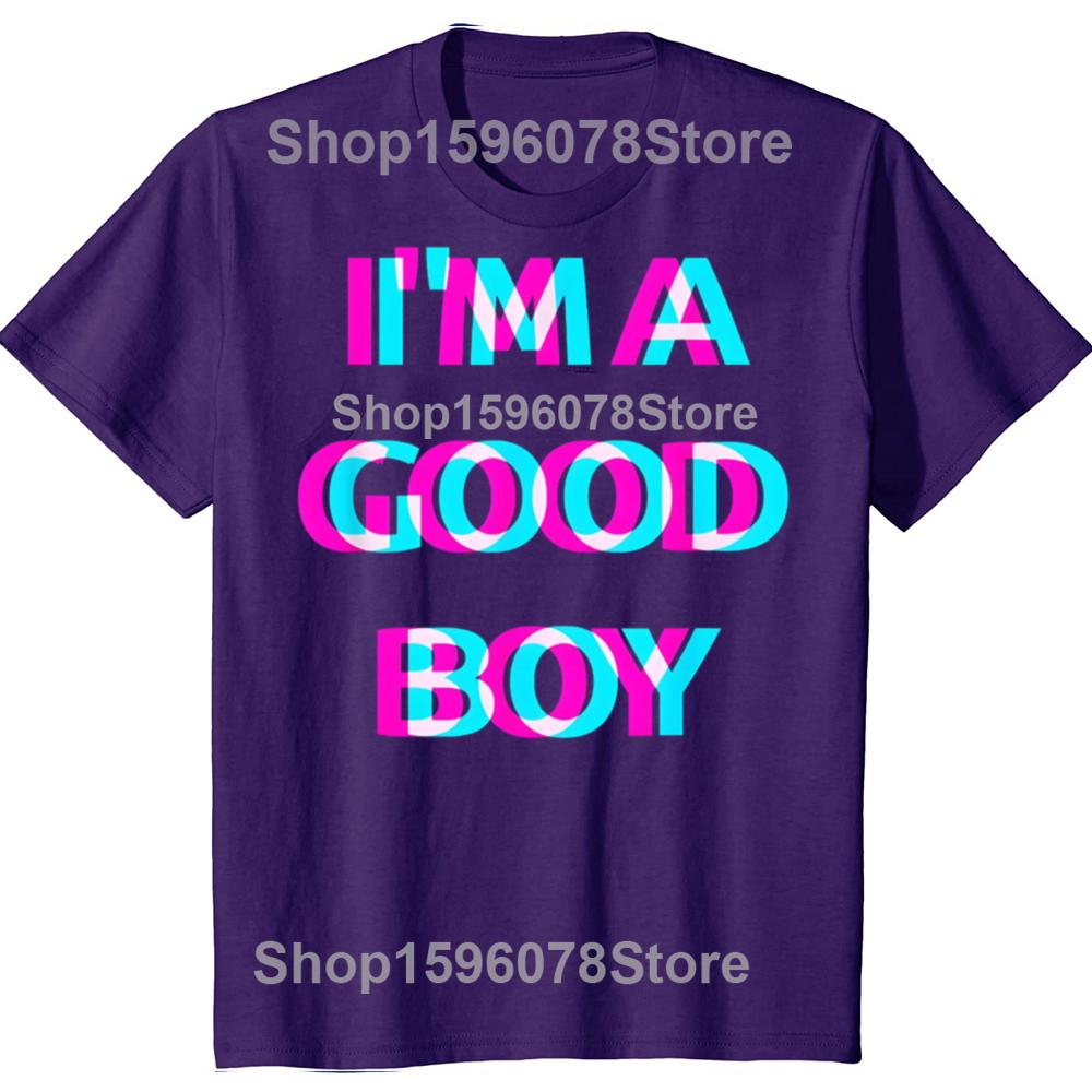 Funny Im A Good Boy 100 Cotton Tshirts Men Womens Fashion Print Tshirt Loose Oversized Streetwear Hip Hop Unisex T Shirt