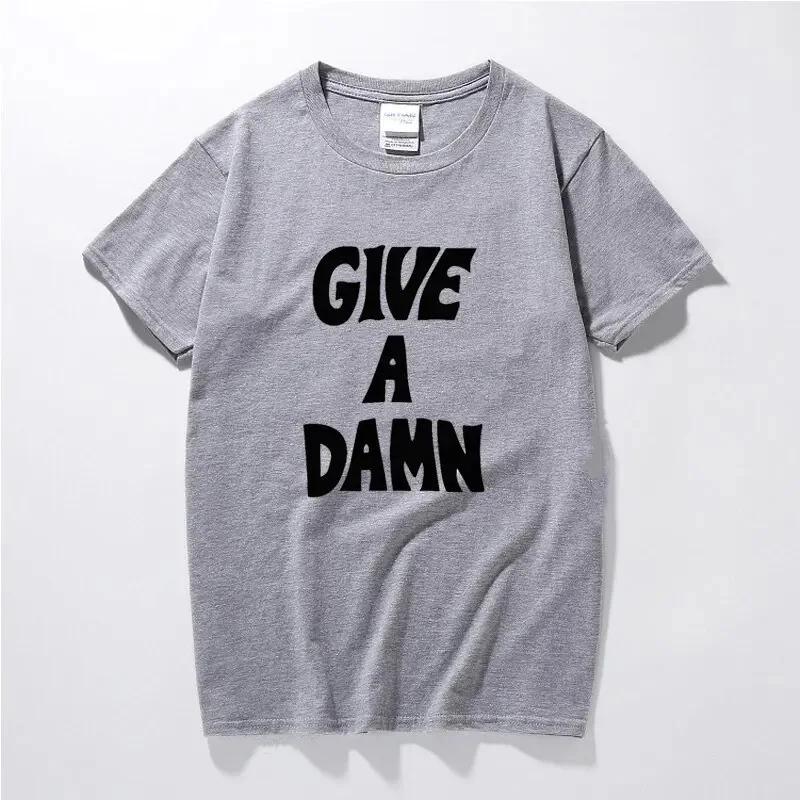Give A Damn Summer Men Women T-Shirt Premium Cotton Music Tshirts Top Camisetas Hombre Fashion Short Sleeves Tee Shirt Oversized