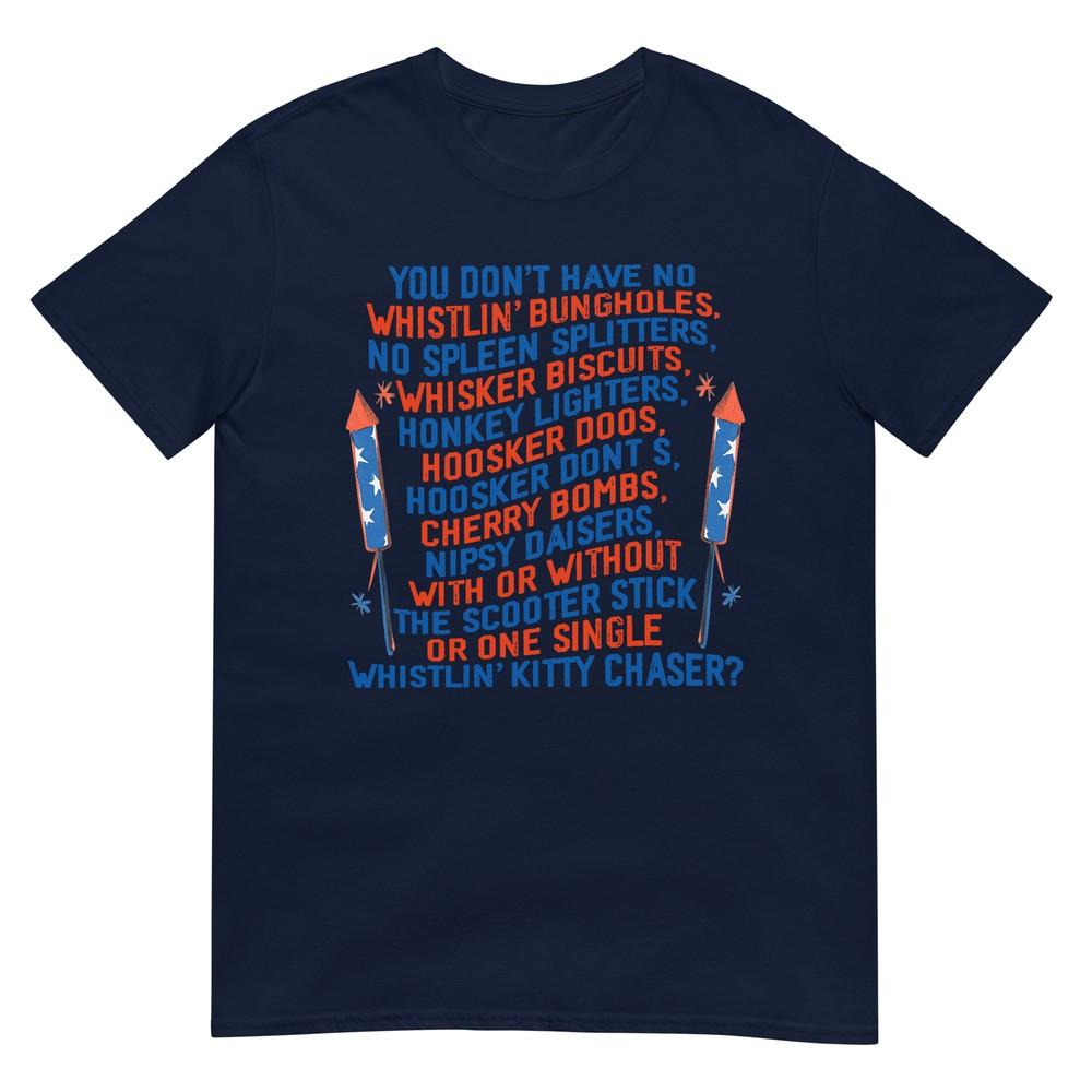 You Dont Have No Whistlin Bungholes Funny July 4th Of July Tshirt S