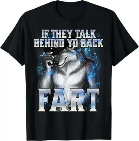 New Short Sleeved Y2k Tshirt If They Talk Behind Your Back Fart Humor Funny Hide Your Wife The Alpha Is Here Saying Wolf Graphic