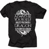 Always Be Yourself Unless You Can A Dragon Cool T Shirt Vintage Washed Fashion Versatile Stylish Designer Clothes Graphic
