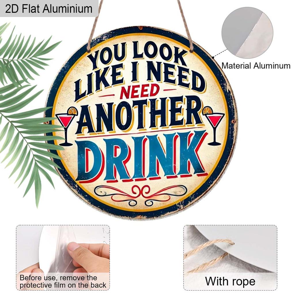 2D Flaches Aluminium Lustige Heimbar Dekoration Rundes Metallschild - "Du siehst aus, als bräuchte ich noch einen Drink" - Vintage Aluminium Wandkunst für Man Cave, Pub, Tiki