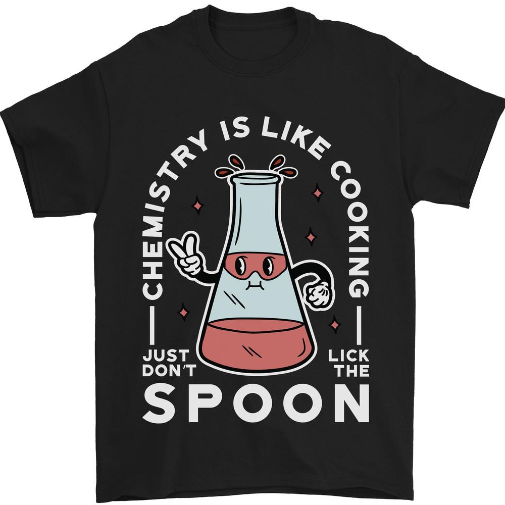 Chemistry is Like Cooking Funny Science Mens TShirt Cotton Unisex T-Shirt S