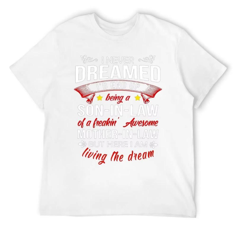 Mother's Day I Never Dreamed I D End Up Being A Son T-shirt Harajuku Sport  Casual Tshirt Unique Leisure Eur Size