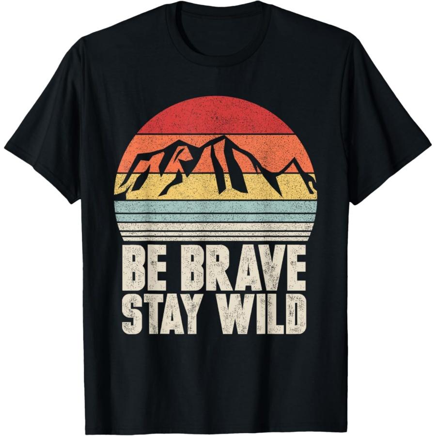 Retro Be Brave Stay Wild Shirt Vintage Outdoors Adventure T-Shirt S