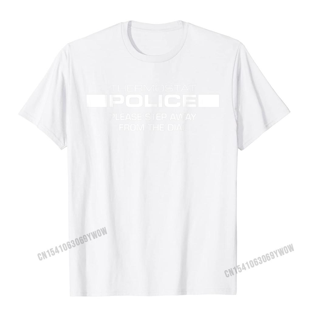 Thermostat Police Please Step Away From The Dial Funny TShirt Camisas Unisex Print Tops Tees For Male Newest Top TShirts Normal