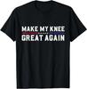 Make My Knee Great Again Funny Broken Knee Surgery Recovery T-Shirt