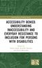 The Accessibility Denied. Understanding Inaccessibility and Everyday Resistance To Inclusion for Persons with Disabilities Book