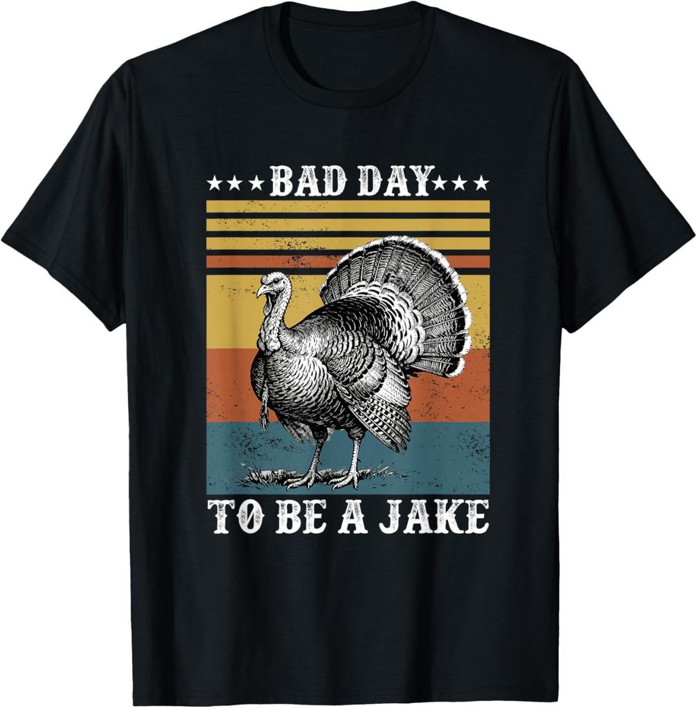 Bad Day to Be A Jake Funny Turkey Hunting for a Hunter T-Shirt