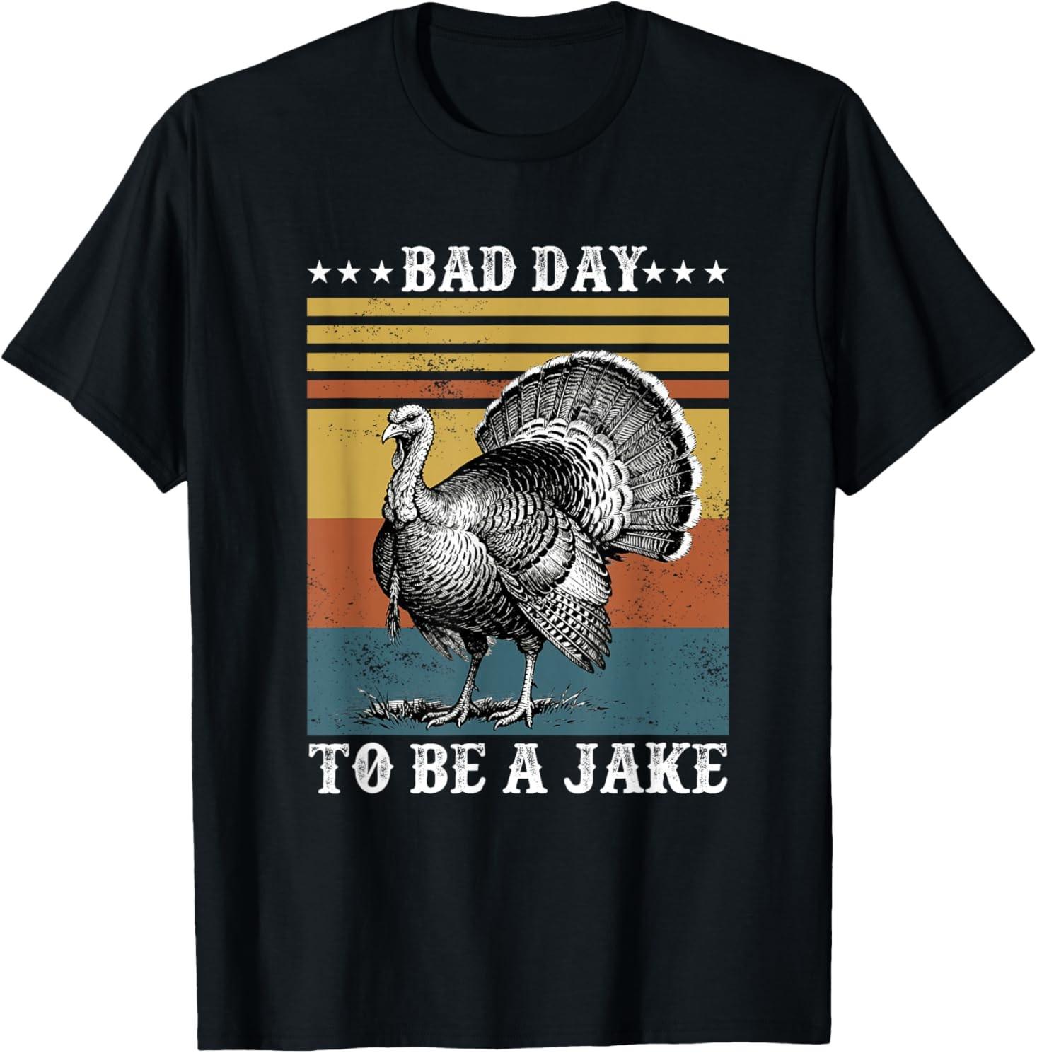 Bad Day to Be A Jake Funny Turkey Hunting for a Hunter T-Shirt XXL