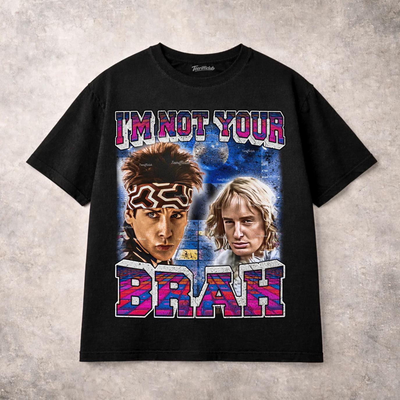 T-Shirt I’m Not Your Brah T-Shirt Funny Tee Zoolander Funny Tee, Meme Movie Y2K L