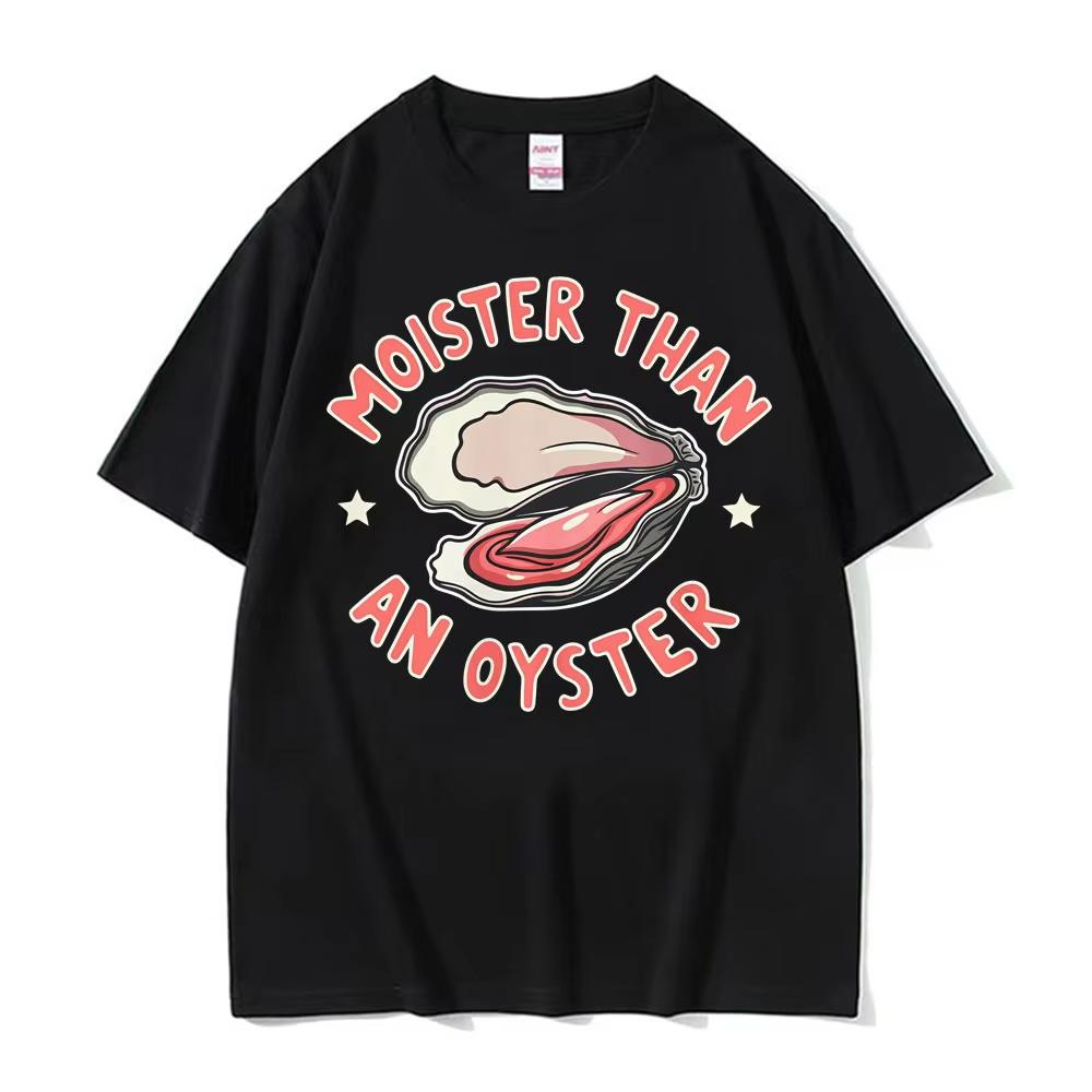 Moister Than An Oyster Funny Y2K Meme T Shirts Unisex Women Retro Humor Loose Short Sleeve T-shirt Fashion Casual Oversized T Shirt