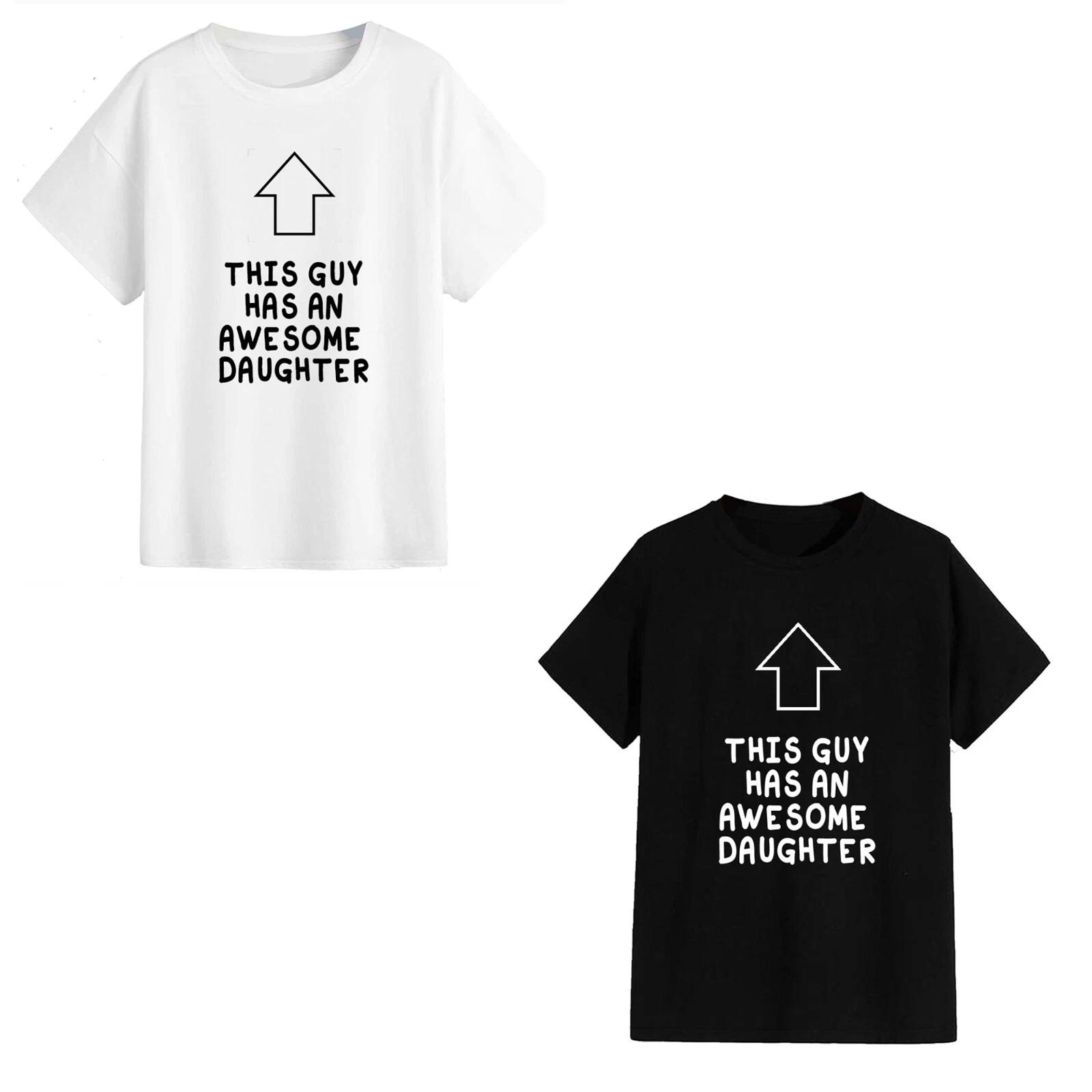 Unisex T-Shirt - This Guy Has An Awesome Daughter - Funny Gift Father s Day Dad S