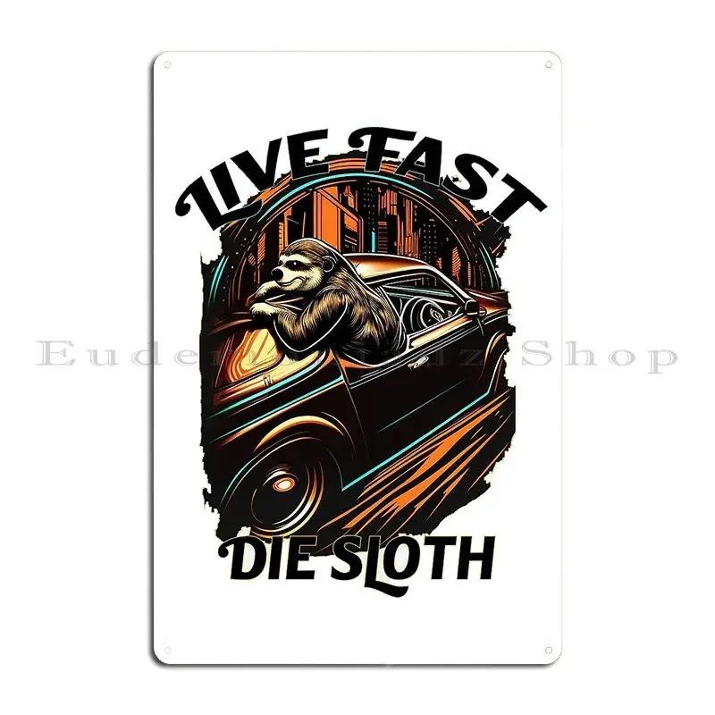 Live Fast Die Sloth Metal Sign Poster Living Room Party Designs Bar Cave Retro Tin Sign Poster