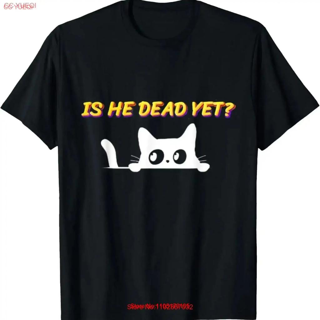 Is He Vintage Dead Yet Cat T Shirt Soft Top For Everyday Wear Versatile Streetwear Graphic Breathable Vintage