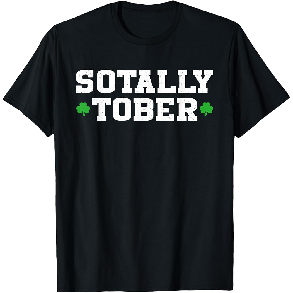 Sotally Tober Clover Funny Irish Bar Irish Pub T Shirt
