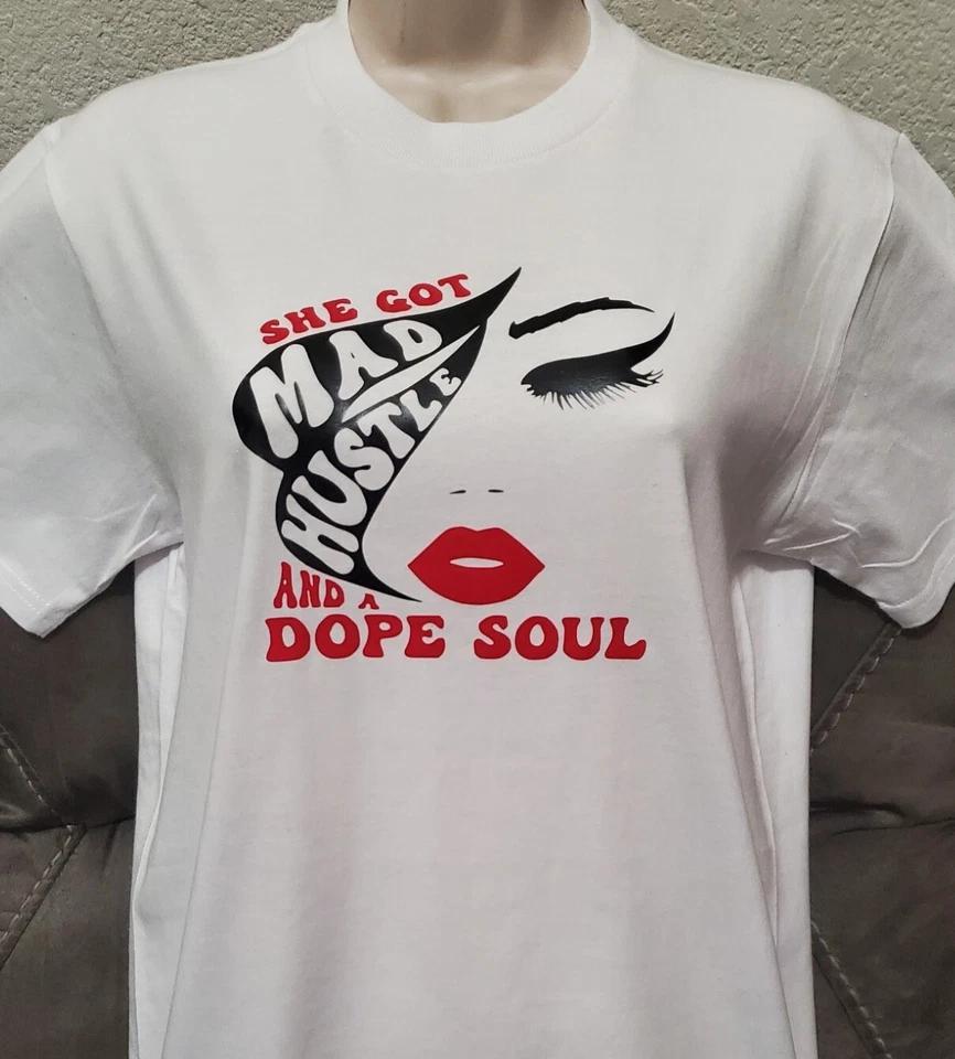 

She Got Mad Hustle And a Dope Soul. Neo Soul Tshirt. Size Medium. Optional Sizes 3XL