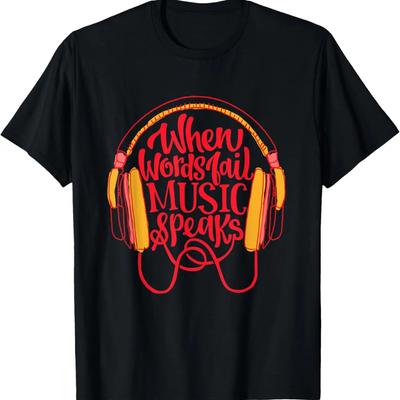 When Words Fail Music Speaks Tshirt Graphic with Statement,100% Cotton