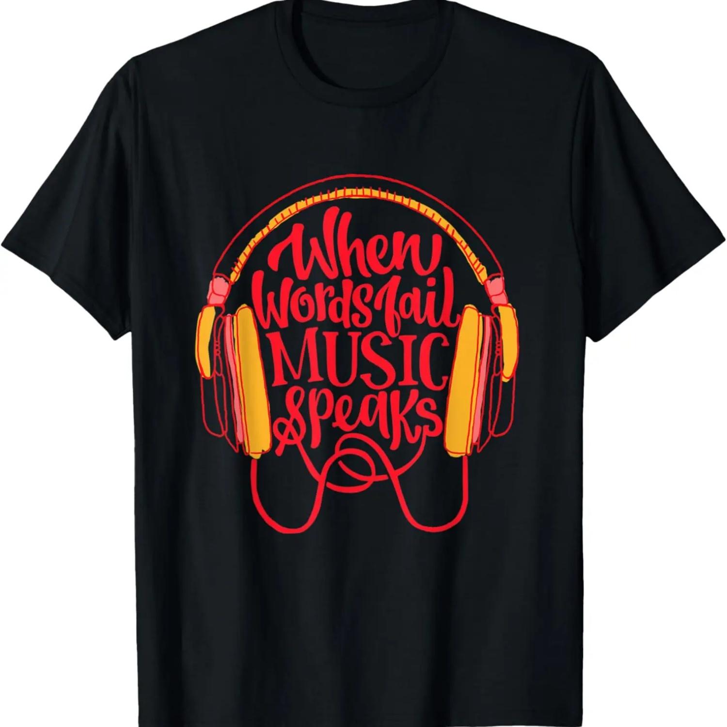 When words fail Music Speaks Tshirt Graphic with Statement,100% cotton S