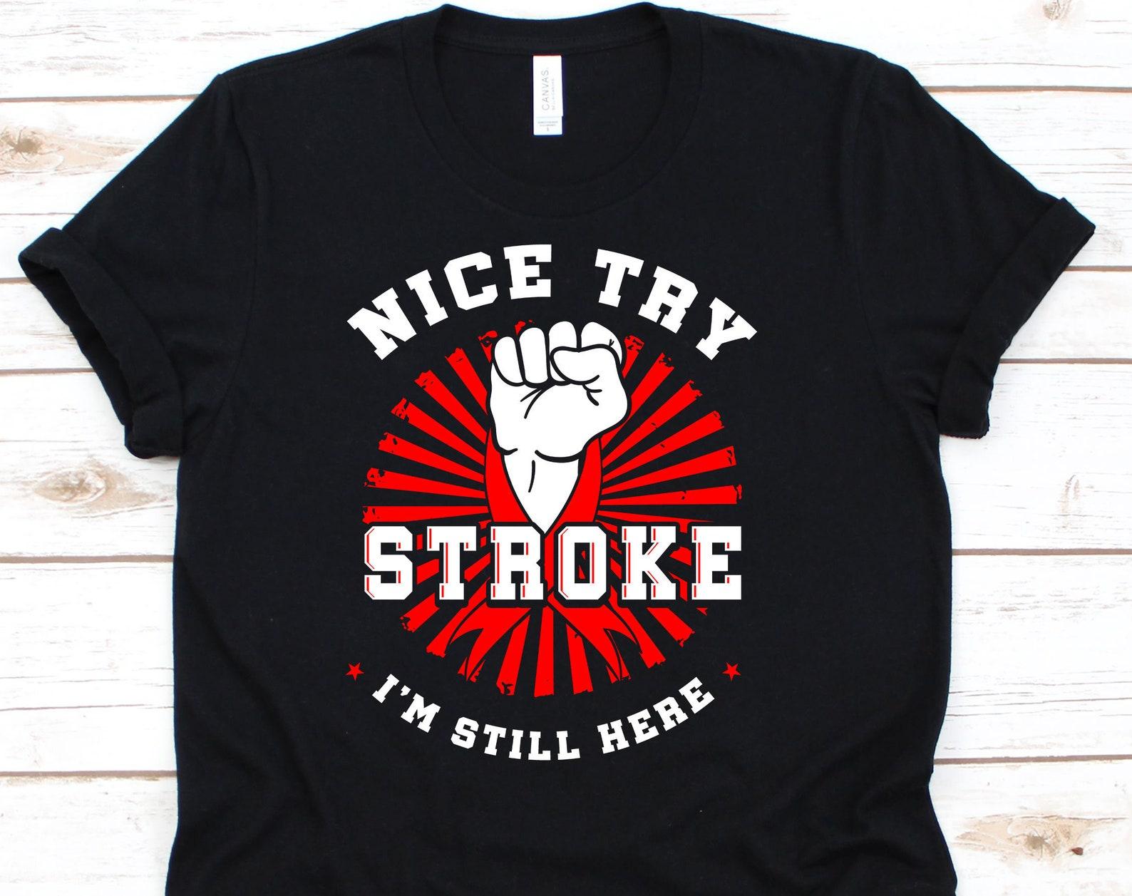 Nice Try Stroke I m Still Here Shirt, Red Ribbon Awareness T-Shirt For Stroke Warrior Fighter Supporter Survivor, Stroke Fight Ribbon Gift L