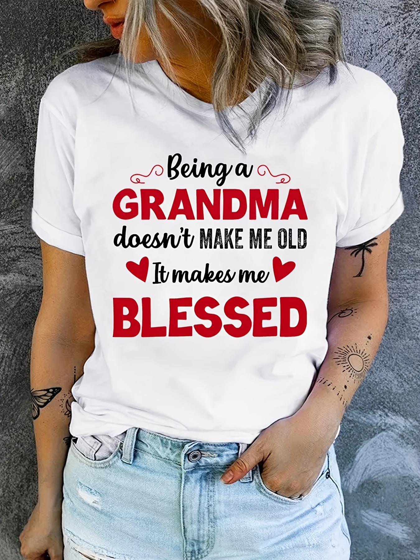 

Women s Casual Tee Being a Grandma Makes Me Blessed Trendy Alphabet Graphic Design White Short-Sleeve Shirt for Effortless S