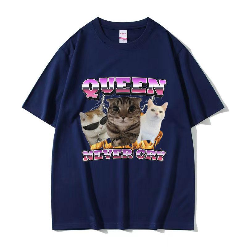 

Queen Never Cry Funny Cat Meme T Shirt Unisex Vintage Fashion Cotton Short Sleeve Tshirts Harajuku ONeck Oversized Tshirt Tops 4XL