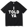 T-shirt I Told Ya T-shirts I Told Ya Femmes Unisexe Merchandising I Told Ya Graphisme Lettre Drôle Col Rond Manches Courtes Casual T-shirts en Coton